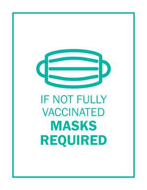 Poster - Masks Required If Not Fully Vaccinated - 8.5"x11"