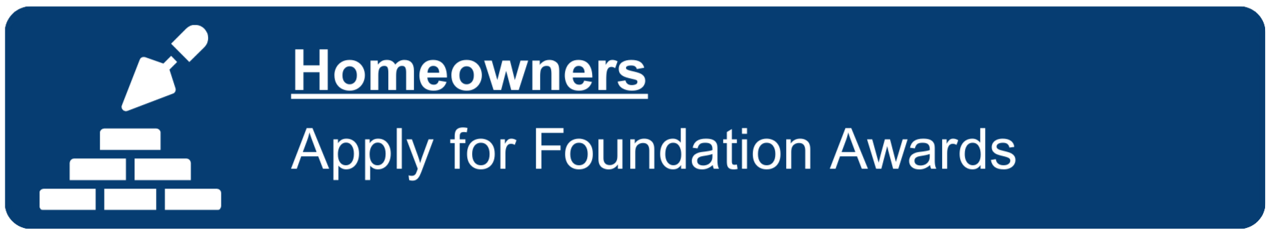 Homeowners: Apply for Foundation Awards